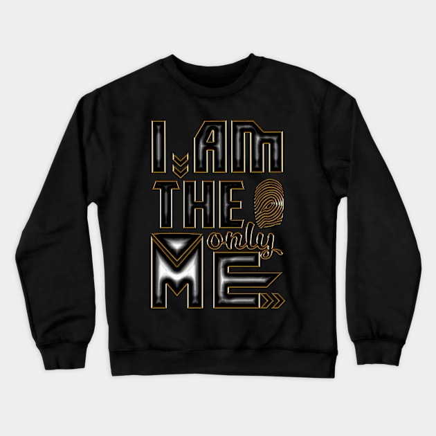 I am the only me Crewneck Sweatshirt by Underground Cargo